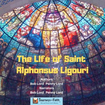 Life of Saint Alphonsus Ligouri, Bob Lord, Penny Lord