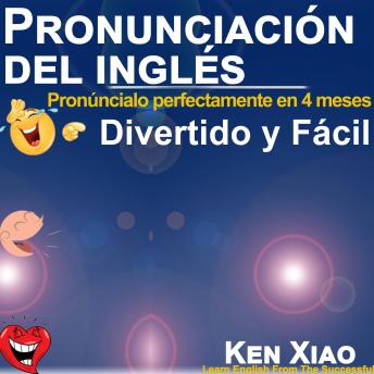 [Spanish] - Pronunciación del inglés: Pronúncialo perfectamente en 4 meses, Divertido y Fácil
