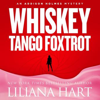 Whiskey Tango Foxtrot: An Addison Holmes Novel, Audio book by Liliana Hart