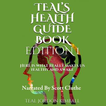 Teal's Health Guide: Here is what really makes us healthy and awake