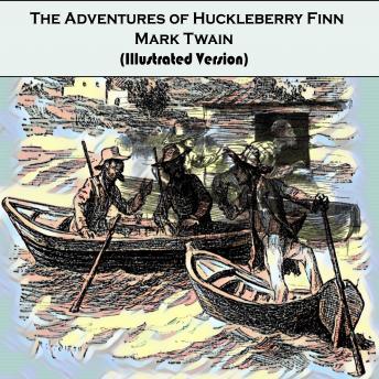 Adventures of Huckleberry Finn by Mark Twain: (Illustrated Version), Mark Twain