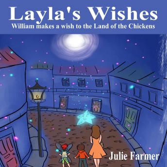 Download Best Audiobooks Kids Layla's Wishes: William Makes a Wish to the Land of the Chickens by Julie Farmer Free Audiobooks for iPhone Kids free audiobooks and podcast
