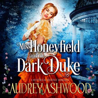 Miss Honeyfield and the Dark Duke: A Historical Romance