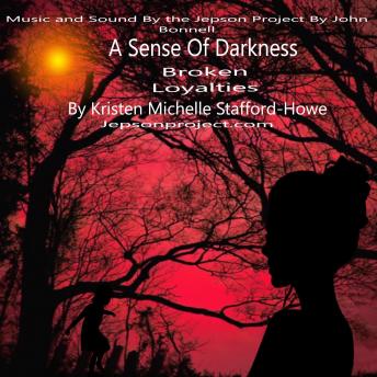 Sense of Darkness: Broken Loyalties, Audio book by Kristen Howe