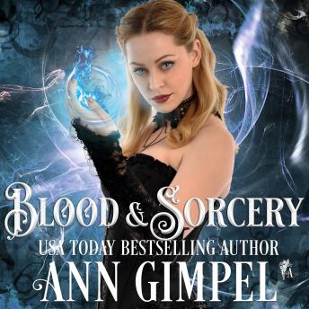 Blood and Sorcery: Paranormal Romance With a Steampunk Edge, Audio book by Ann Gimpel