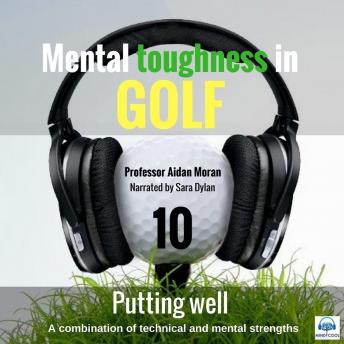 Download Mental Toughness in Golf - 10 of 10 Putting Well: Mental Toughness in Golf by Professor Aidan Moran