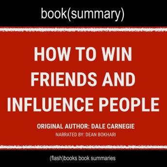 How to Win Friends and Influence People by Dale Carnegie - Book Summary, Flashbooks 