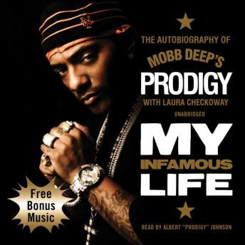 My Infamous Life: The Autobiography of Mobb Deep's Prodigy, Audio book by Albert 'Prodigy' Johnson, Laura Checkoway
