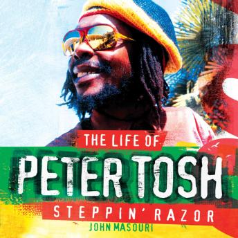 Steppin' Razor: The Life of Peter Tosh