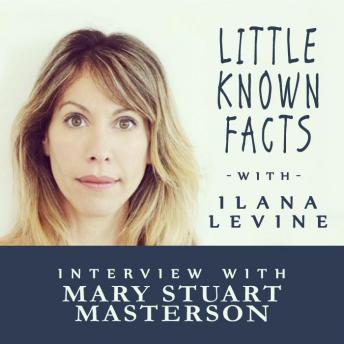 Little Known Facts: Mary Stuart Masterson: Interview With Mary Stuart Masterson, Ilana Levine