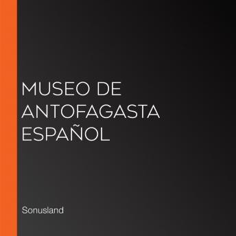 [Spanish] - Museo de Antofagasta Español
