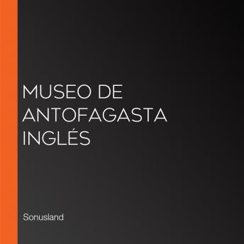 Museo de Antofagasta Inglés