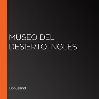 Museo del Desierto Inglés
