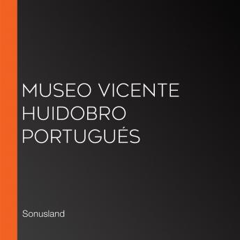 Museo Vicente Huidobro Portugués, Audio book by Sonusland 