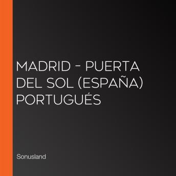 [Portuguese] - Madrid – Puerta del Sol (España) Portugués