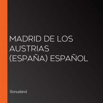[Spanish] - Madrid de Los Austrias (España) Español