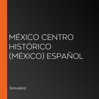 [Spanish] - México Centro Histórico (México) Español