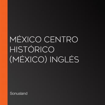 México Centro Histórico (México) Inglés