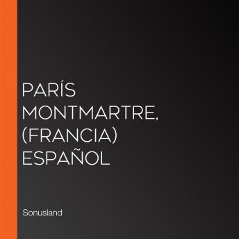 [Spanish] - París Montmartre, (Francia) Español