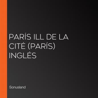 París Ill de La Cité (París) Inglés, Audio book by Sonusland 