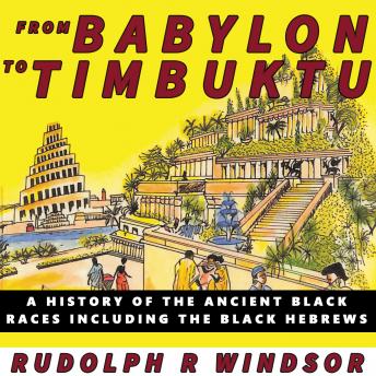From Babylon to Timbuktu, Audio book by Rudolph R. Windsor