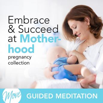 Embrace & Succeed at Motherhood