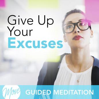 Give Up Your Excuses