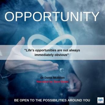 Opportunity: Be Open To The Opportunities Around You