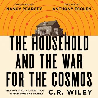 The Household and the War for the Cosmos: Recovering a Christian Vision for the Family