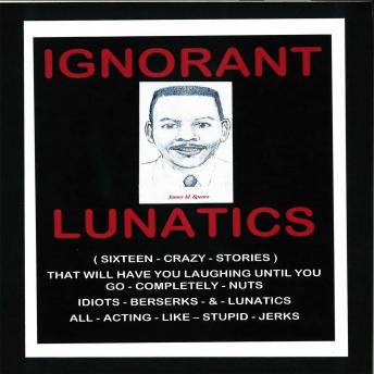 Ignorant Lunatics