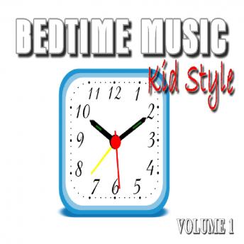 Bedtime Music, Kid Style: Vol. 1