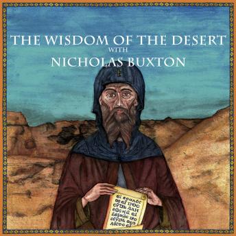 The Wisdom of the Desert with Nicholas Buxton: The origins, way of life and spiritual practice of Christian Monasticism, the spiritual teachings of Evagrius