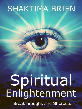 Spiritual Enlightenment: Breakthroughs and Shortcuts