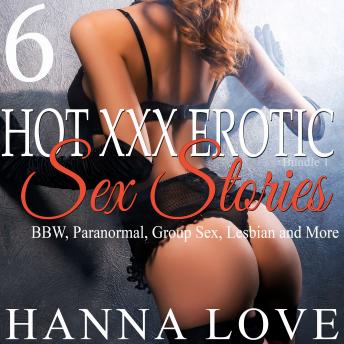 Download Hot xxx Erotic Sex Stories(Bundle 1): BBW, Paranormal, Group Sex, Lesbian and More by Hanna Love