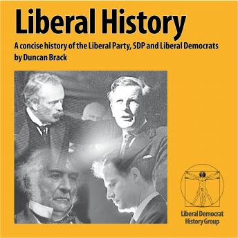 Liberal History: A concise history of the Liberal Party, SDP and Liberal Democrats, Duncan Brack