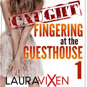 Caught Fingering at the Guesthouse 1