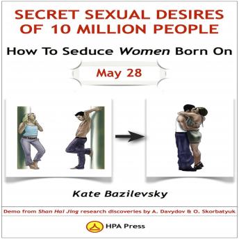 How To Seduce Women Born On May 28 or Secret Sexual Desires of 10 Million People: Demo From Shan Hai Jing Research Discoveries By A. Davydov & O. Skorbatyuk