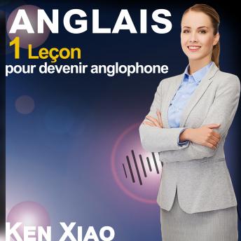 [French] - Anglais: 1 Leçon pour devenir anglophone
