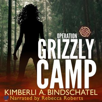 Operation Grizzly Camp: An edge-of-your-seat survival thriller in the savage wilderness of Alaska