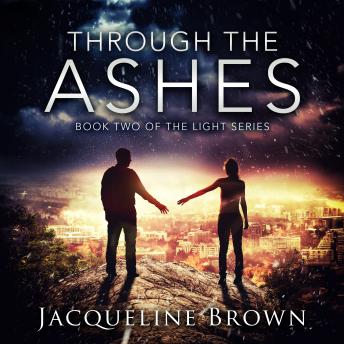 Through the Ashes: Book 2 of The Light Series