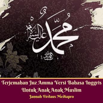 Download Terjemahan Juz Amma Versi Bahasa Inggris Untuk Anak Anak Muslim by Jannah Firdaus Mediapro
