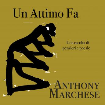 [Italian] - Un Attimo Fa: una racolta di pensieri e poesie