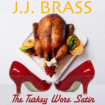 The Turkey Wore Satin: A Thanksgiving Tale of Murder, Mystery, and Men in Women’s Clothing