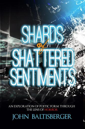 Shards of Shattered Sentiments: An Exploration of Poetic Form through the Lens of Horror