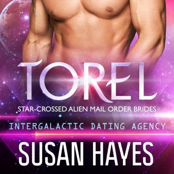 Torel: Star-Crossed Alien Mail Order Brides (Intergalactic Dating Agency)