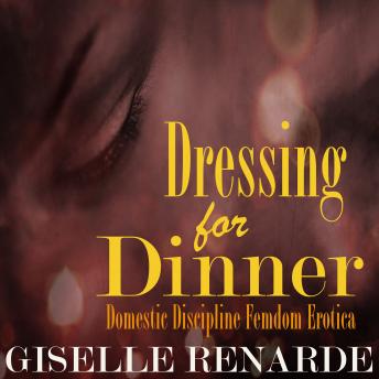 Dressing for Dinner: Domestic Discipline Femdom Erotica