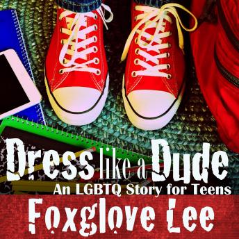 Dress like a Dude: An LGBTQ Story for Teens