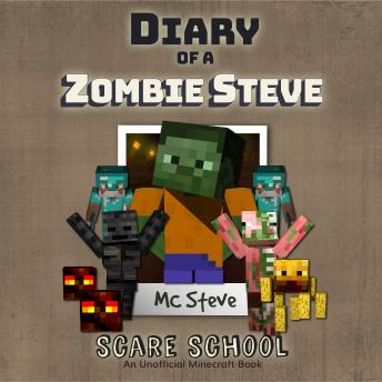 Diary Of A Minecraft Zombie Steve Book 5: Scare School: (An Unofficial Minecraft Book), Mc Steve