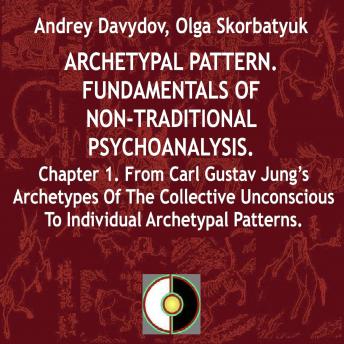From Carl Gustav Jung's Archetypes Of The Collective Unconscious To Individual Archetypal Patterns