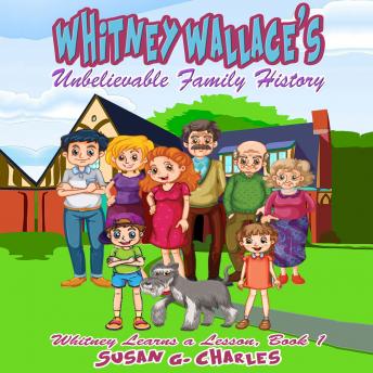 Whitney Wallace's Unbelievable Family History, Book 1: Perfect for Bedtime & Young Readers, For 4-10 Year Olds